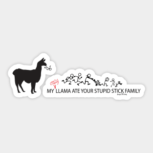 MY Crazy Llama ate Your Stupid Stick Family Sticker